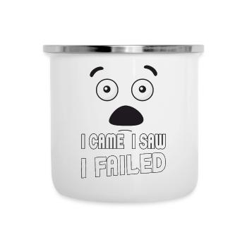 I came, I saw, I failed. Ich kam, sah und - Emaille-Tasse - Weiß - Vorne