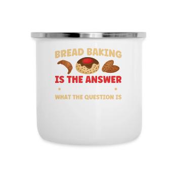 Bread Baking Gift Bakery Quote Baker - Camper Mug - white - Front