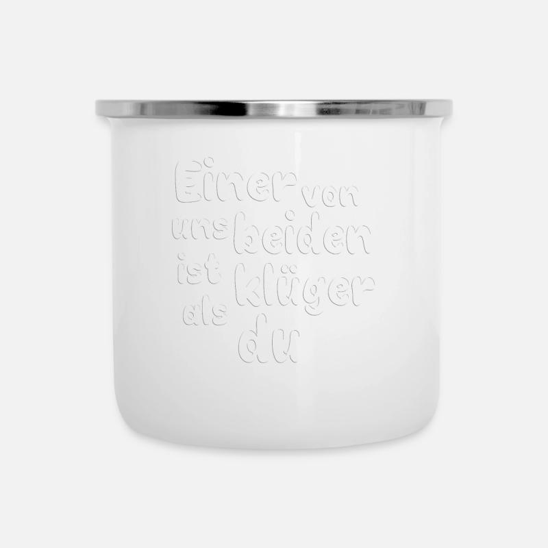Einer von uns beiden ist klüger als du - Emaille-Tasse - Weiß