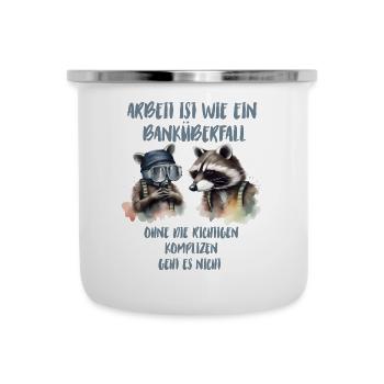 Arbeit ist wie ein Banküberfall ohne die richtigen - Emaille-Tasse - Weiß - Vorne