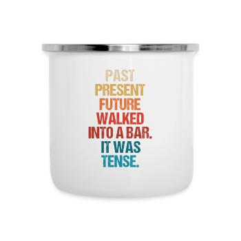 Past Present Future Ging In Eine Bar, Es War - Emaille-Tasse - Weiß - Vorne