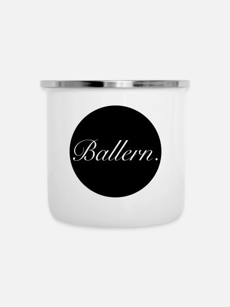 Ballern. - Emaille-Tasse - Weiß