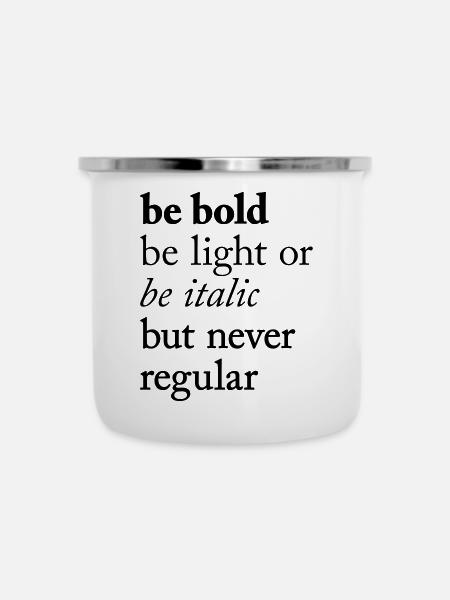 be bold Typography - Emaille-Tasse - Weiß