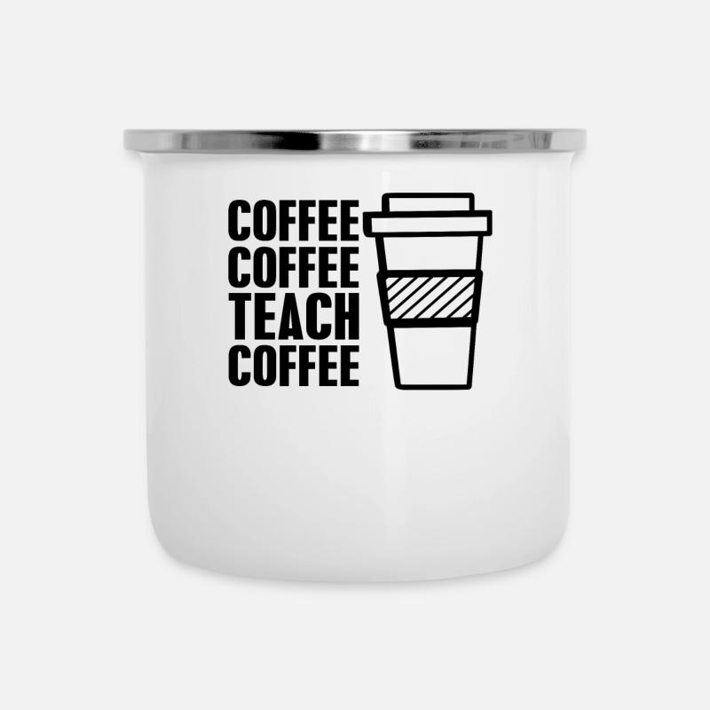 Coffee coffee teach coffee - Tasse émaillée - blanc