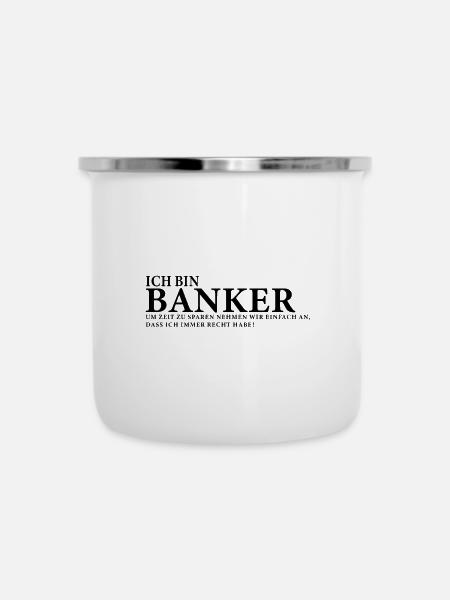 Ich bin Banker - Emaille-Tasse - Weiß