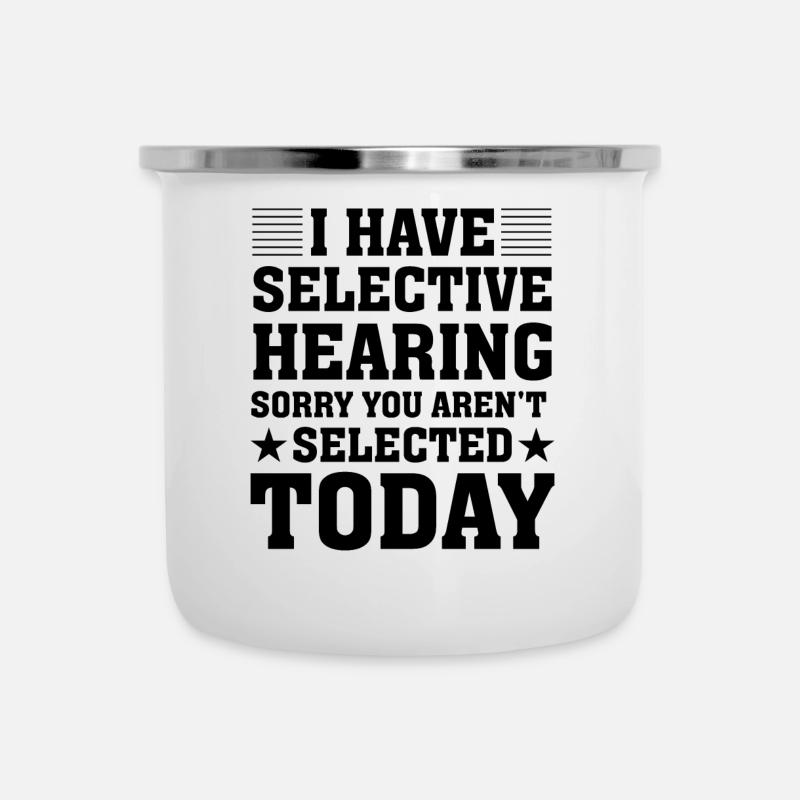 J’ai une audition sélective, désolé, vous n’êtes pas sélectionné - Tasse émaillée - blanc