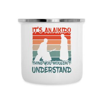 It's an Aikido thing you wouldn't understand - Camper Mug - white - Front