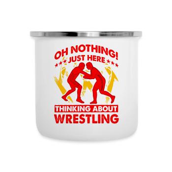 Oh nothing just here thinking about Wrestling - Camper Mug - white - Front