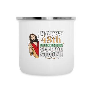 Happy 48th Birthday See You Soon Funny Jesus Meme - Camper Mug - white - Front