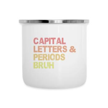 Capital Letters And Periods Bruh ELA Teacher Funny - Camper Mug - white - Front