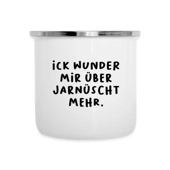 Ick wunder mir über jarnüscht mehr. - Emaille-Tasse - Weiß - Vorne