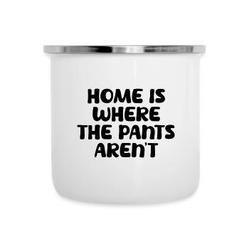 Home is where the pants aren´t. - Emaille-Tasse - Weiß - Vorne