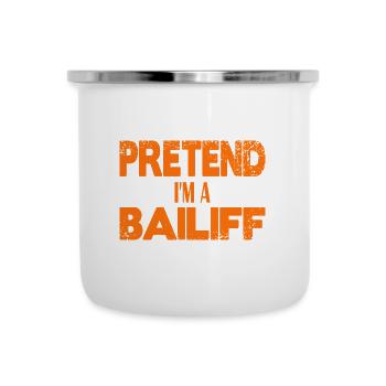 Pretend I'm a Bailiff - Camper Mug - white - Front