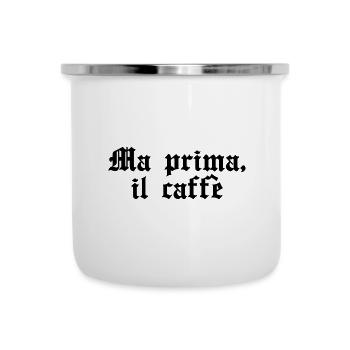 Ma prima, il caffè - Emaille-Tasse - Weiß - Vorne