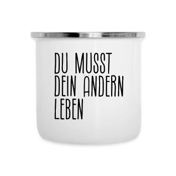Du musst dein Ändern leben - Emaille-Tasse - Weiß - Vorne