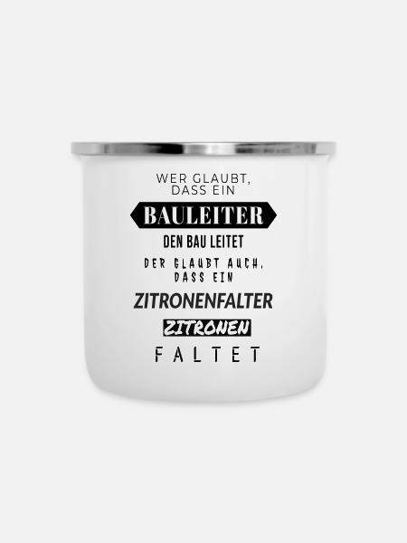 Zitronenfalter Spruchdesign Bauleiter - Emaille-Tasse - Weiß
