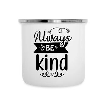 always be kind - Emaille-Tasse - Weiß - Vorne