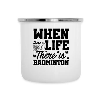 When There Is Life There Is Badminton Sports Shutt - Emaille-Tasse - Weiß - Vorne