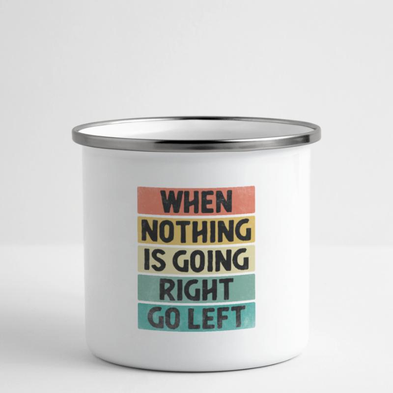 When Nothing Is Going Right Go Left Sarcasm Camper Mug