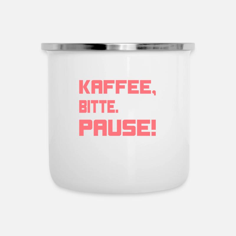 Kaffee, bitte. Pause! - Emaille-Tasse - Weiß