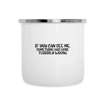 If You Can See Me, Something Has Gone Wrong 4 - Camper Mug - white - Front