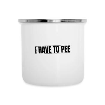 I Have To Pee 19 - Emaille-Tasse - Weiß - Vorne