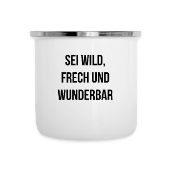 Sei wild frech und wunderbar - Emaille-Tasse - Weiß - Vorne