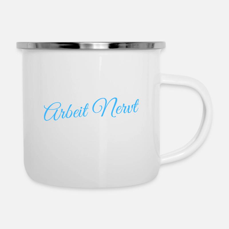 Arbeit Nervt Arbeit Beruf Kollegen (Geschenkideen) - Emaille-Tasse - Weiß