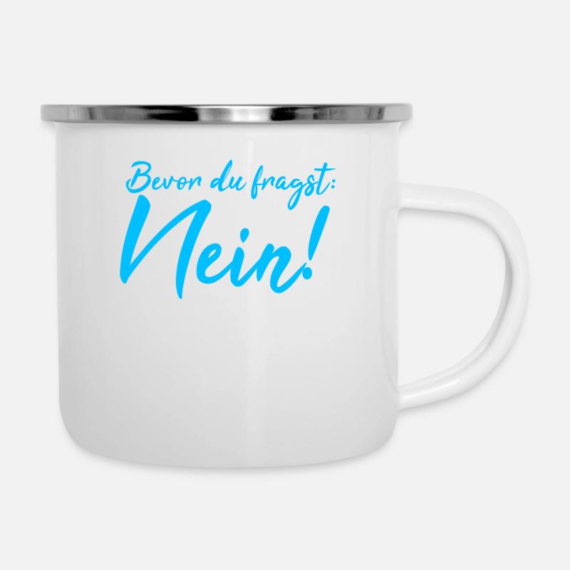 Bevor du fragst: Nein! - Emaille-Tasse - Weiß