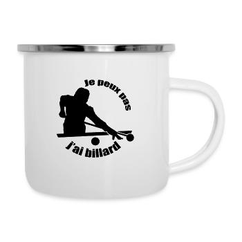 Je peux pas j'ai billard français ou américain - Tasse émaillée - blanc - Droite