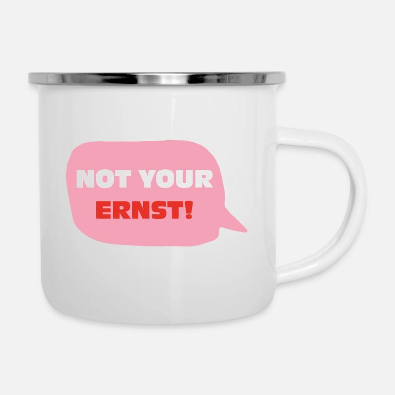 Not your ernst - Emaille-Tasse - Weiß