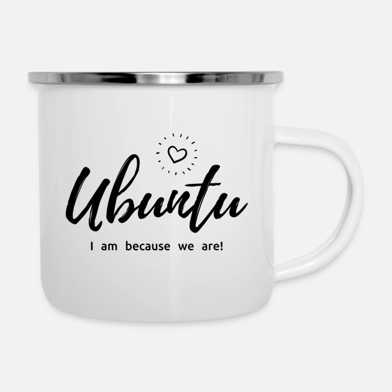 UBUNTU - I am because we are! - Emaille-Tasse - Weiß