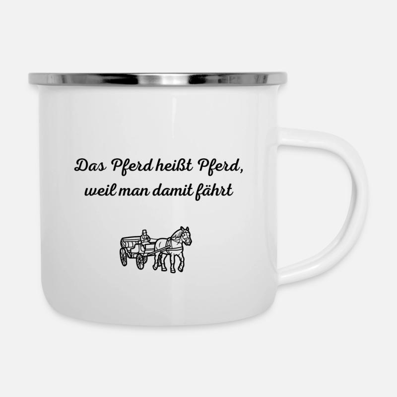 Das Pferd heißt Pferd, weil man damit Pferd - Emaille-Tasse - Weiß