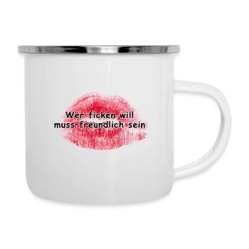 Wer ficken will muss freundlich sein - Emaille-Tasse - Weiß - Rechts