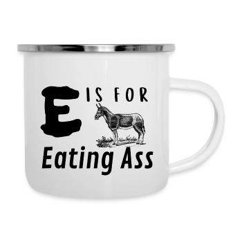 E is for Eating Ass - Camper Mug - white - Right