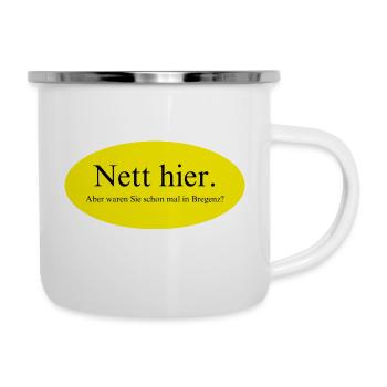 Nett hier, aber waren Sie schon mal in Bregenz? - Emaille-Tasse - Weiß - Rechts