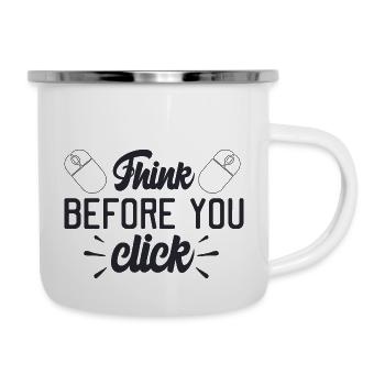 Denken Sie, bevor Sie klicken - Emaille-Tasse - Weiß - Rechts