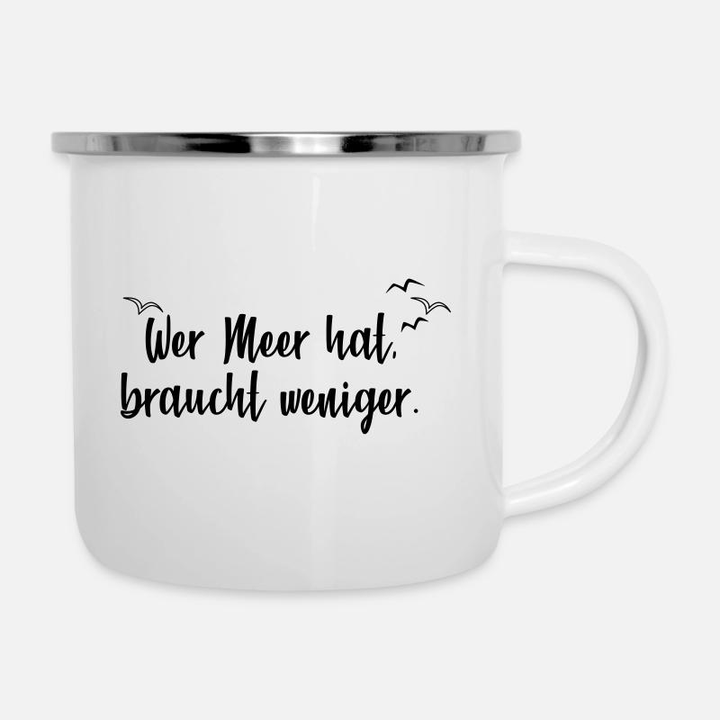 Wer Meer hat, braucht weniger. - Emaille-Tasse - Weiß