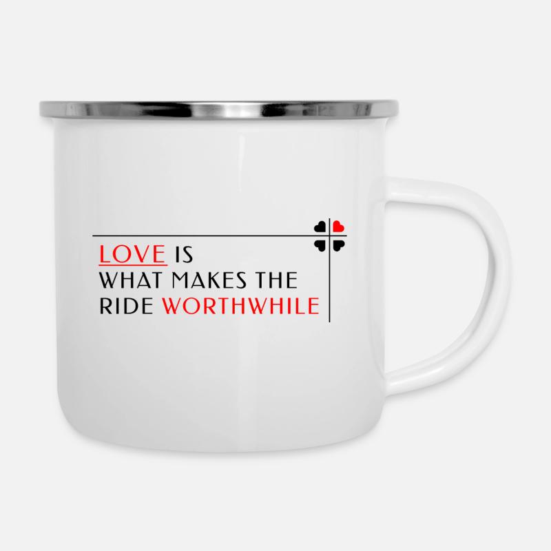 Love is what makes the ride worthwhile - Emaille-Tasse - Weiß