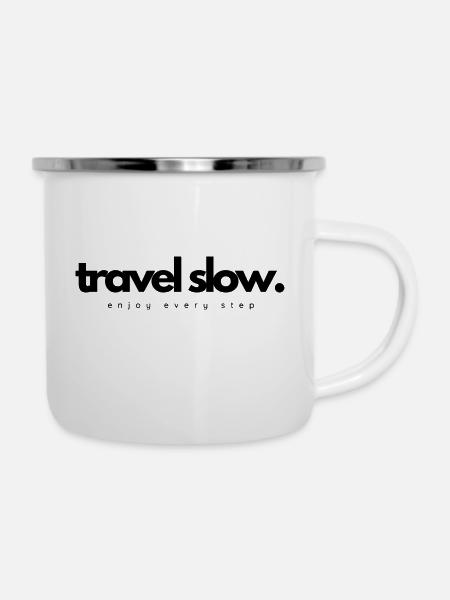 Travel slow - Emaille-Tasse - Weiß
