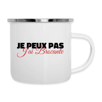 Je Peux Pas J'ai Brocante | Idée Cadeau Humour - Tasse émaillée - blanc - Droite