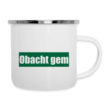 Obacht gem - Emaille-Tasse - Weiß - Rechts