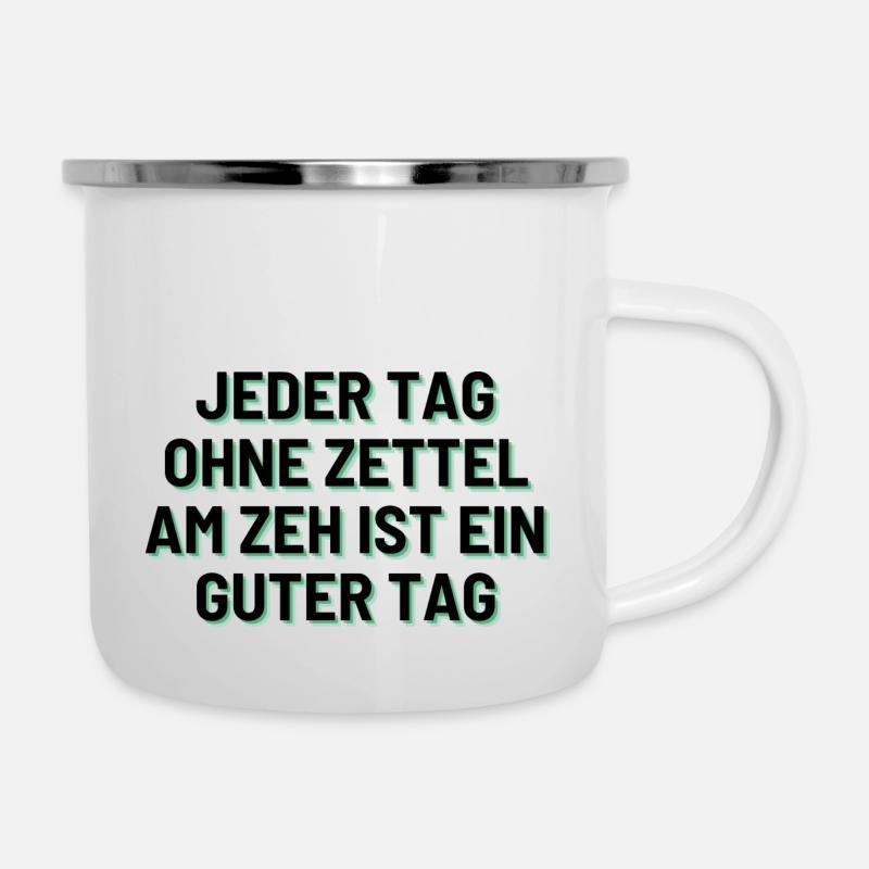 Jeder Tag ohne Zettel am Zeh ist ein guter Tag - Emaille-Tasse - Weiß