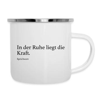 In der Ruhe liegt die Kraft. - Emaille-Tasse - Weiß - Rechts