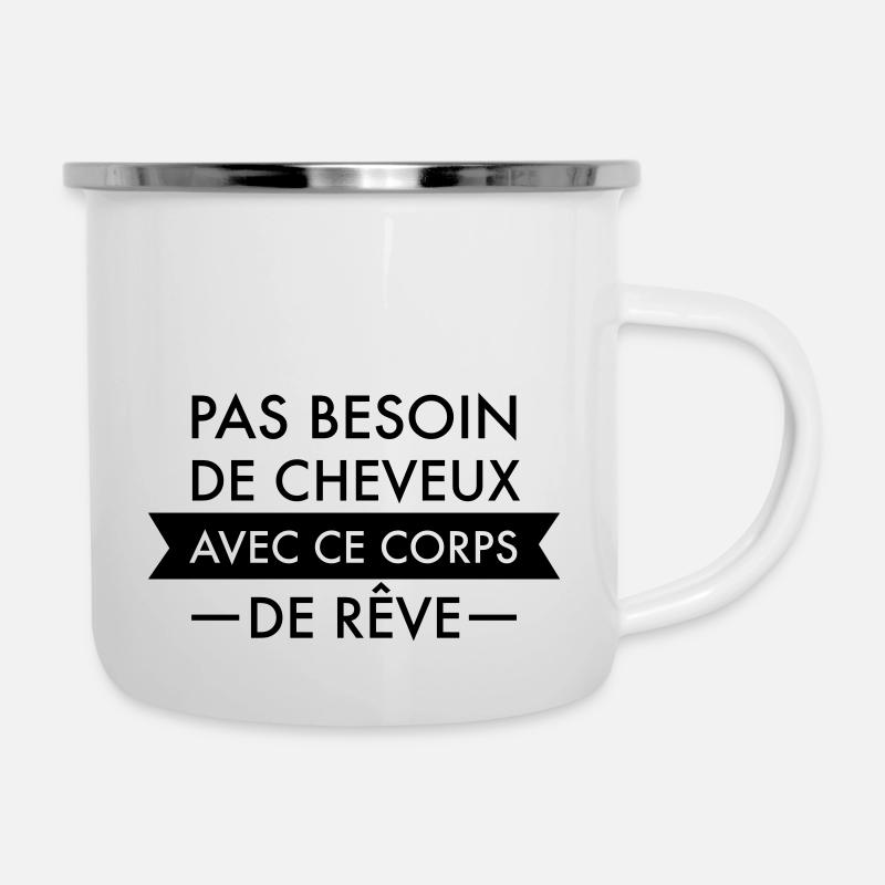 Pas Besoin De Cheveux Avec Ce Corps De Rêve - Tasse émaillée - blanc