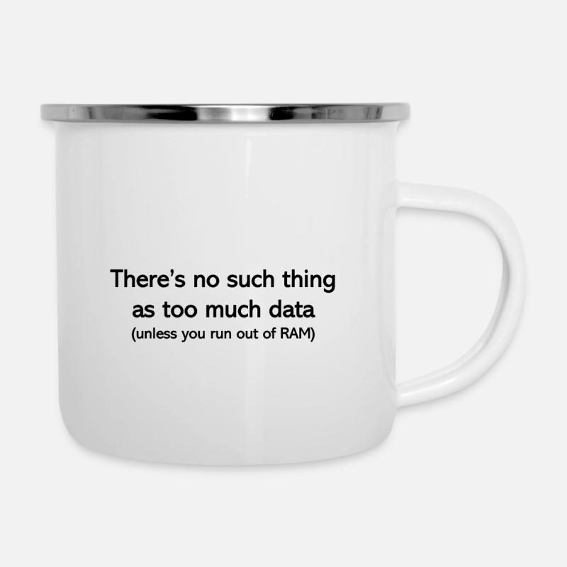 Never too much data - Emaille-Tasse - Weiß