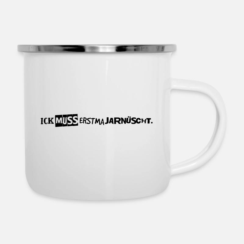 Ick muss erstma jarnüscht. - Emaille-Tasse - Weiß