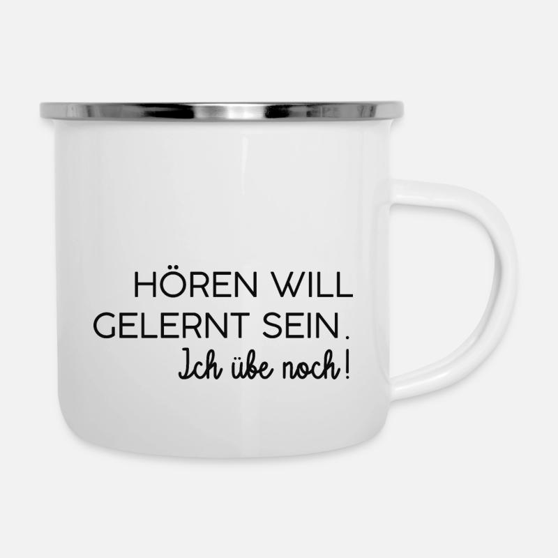Hören will gelernt sein - Ich übe noch! - Emaille-Tasse - Weiß