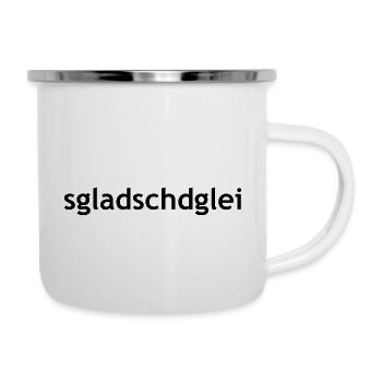 Sgladschdglei schwarze Schrift Sächsisch - Emaille-Tasse - Weiß - Rechts