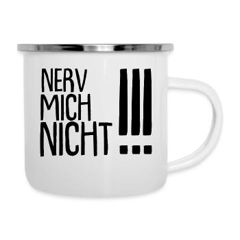nerv mich nicht !!! - Emaille-Tasse - Weiß - Rechts